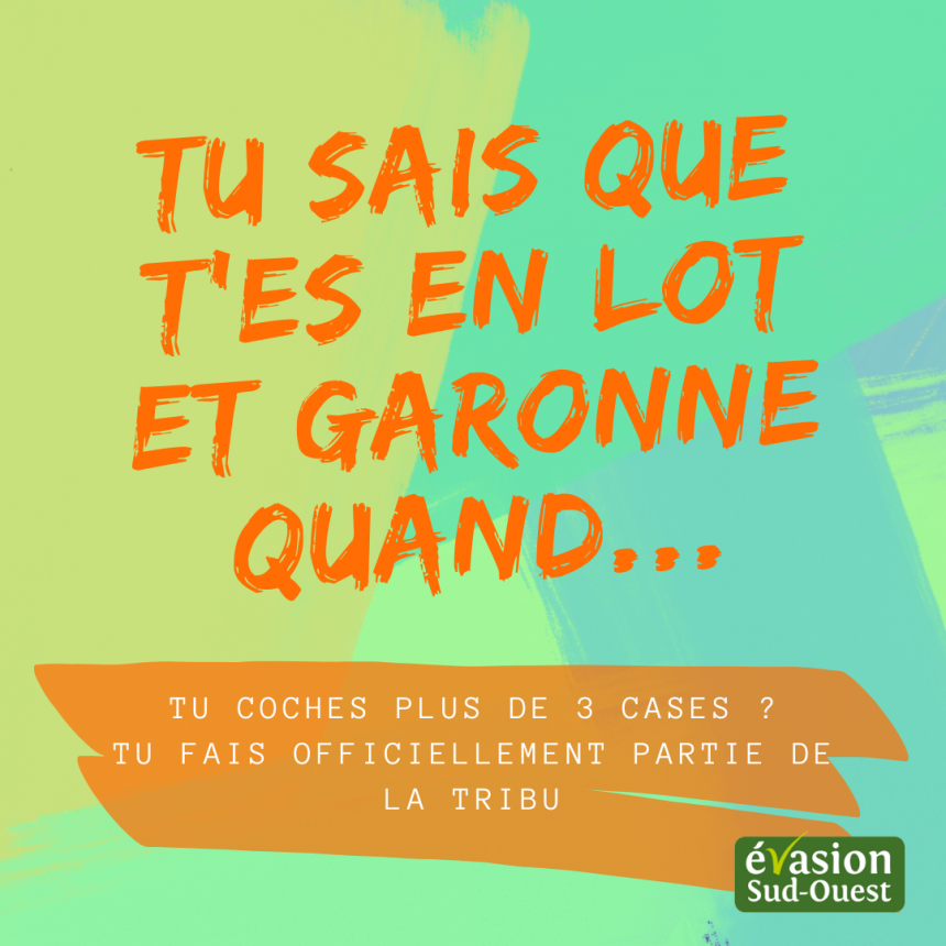 2025 Article 1 - Tu sais que tu es en Lot et Garonne quand..